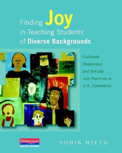 Sonia Nieto/Finding Joy in Teaching Students of Diverse Backgr@ Culturally Responsive and Socially Just Practices